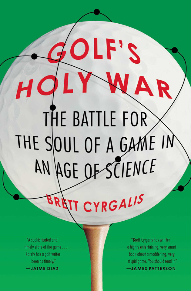 Golf's Holy War: The Battle for the Soul of a Game in an Age of Science book cover by Brett Cyrgalis