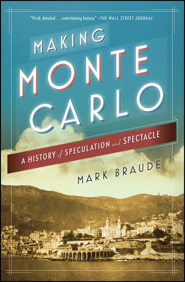 Making Monte Carlo: A History of Speculation and Spectacle book cover by Mark Braude