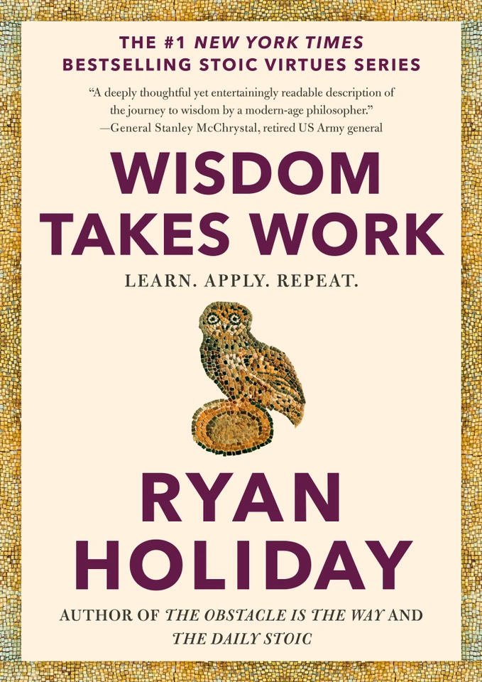 Wisdom Takes Work: Learn. Apply. Repeat. (The Stoic Virtues Series) book cover by Ryan Holiday