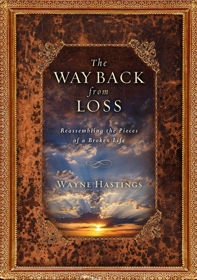 The Way Back from Loss: Reassembling the Pieces of a Broken Life book cover by Wayne Hastings