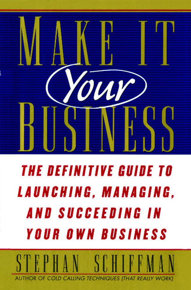 Make It Your Business: The Definitive Guide to Launching and Succeeding in Your Own Business book cover by Stephan Schiffman