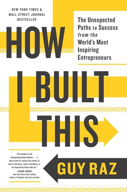 How I Built This: The Unexpected Paths to Success from the World's Most Inspiring Entrepreneurs book cover by Guy Raz