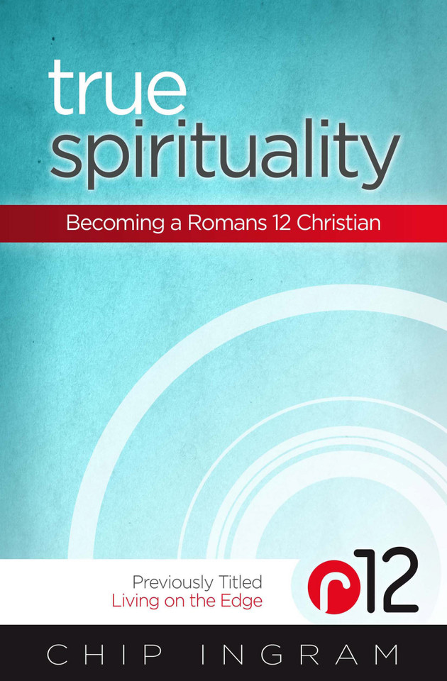 True Spirituality: Becoming a Romans 12 Christian book cover by Chip Ingram