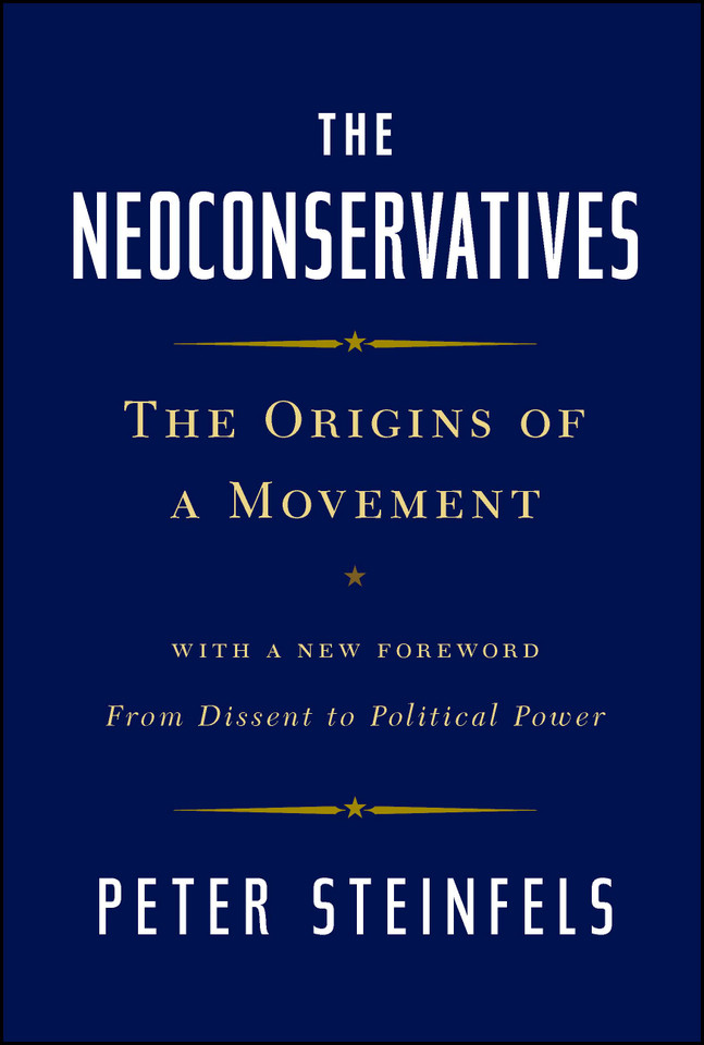 The Neoconservatives: The Origins of a Movement: With a New Foreword, From Dissent to Political Power (Bestselling Political Nonfiction) book cover by Peter Steinfels