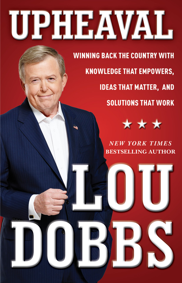 Upheaval: Winning Back the Country with Knowledge that Empowers, Ideas that Matter, and Solutions That Work book cover by Lou Dobbs