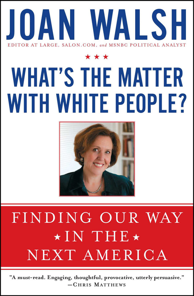 What's the Matter with White People?: Finding Our Way in the Next America book cover by Joan Walsh