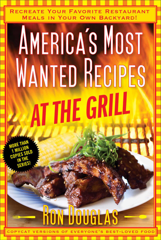 America's Most Wanted Recipes At the Grill: Recreate Your Favorite Restaurant Meals in Your Own Backyard! (America's Most Wanted Recipes Series) book cover by Ron Douglas