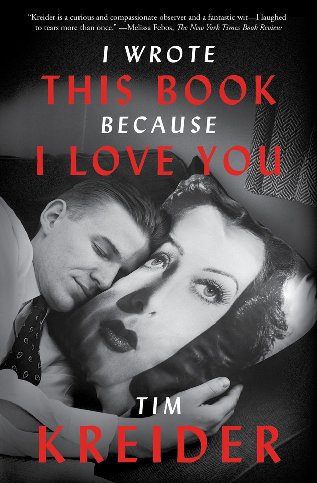 I Wrote This Book Because I Love You: Essays book cover by Tim Kreider