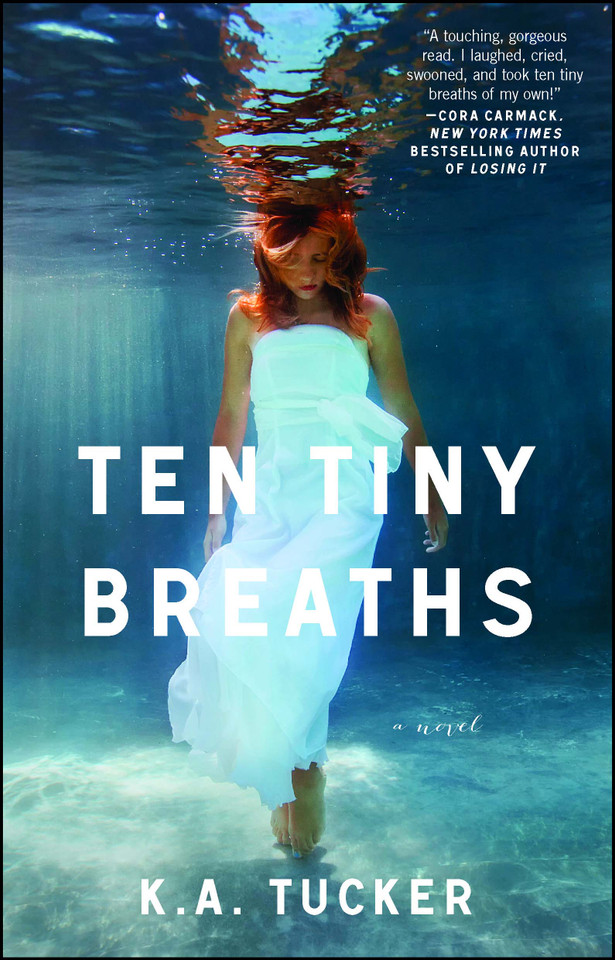 Ten Tiny Breaths: A Novel (The Ten Tiny Breaths Series) book cover by K.A. Tucker