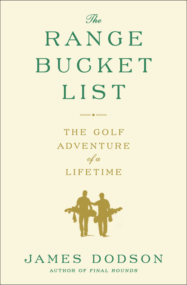 The Range Bucket List: The Golf Adventure of a Lifetime book cover by James Dodson