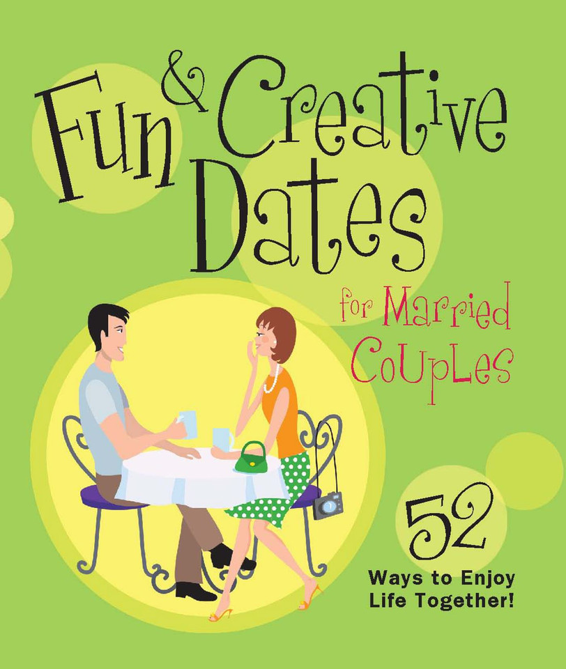 Fun & Creative Dates for Married Couples: 52 Ways to Enjoy Life Together book cover by Howard Books
