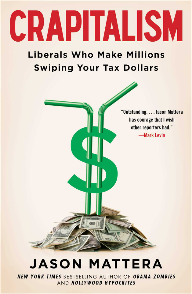 Crapitalism: Liberals Who Make Millions Swiping Your Tax Dollars book cover by Jason Mattera