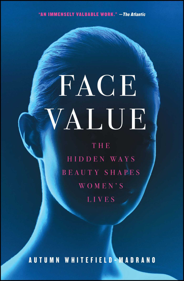 Face Value: The Hidden Ways Beauty Shapes Women's Lives book cover by Autumn Whitefield-Madrano
