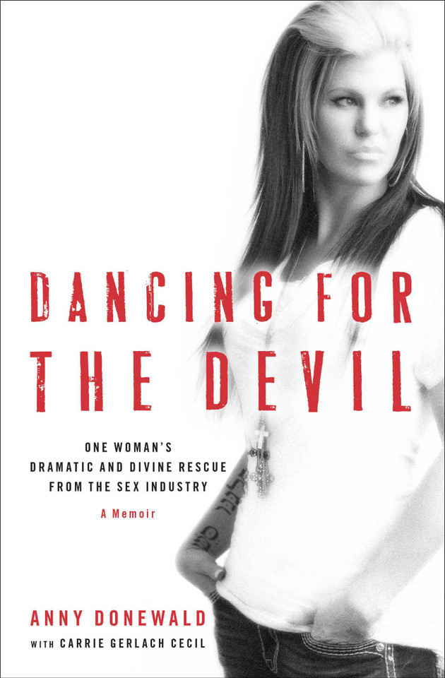 Dancing for the Devil: One Woman's Dramatic and Divine Rescue from the Sex Industry book cover by Anny Donewald