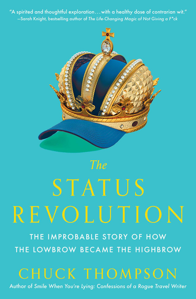 The Status Revolution: The Improbable Story of How the Lowbrow Became the Highbrow book cover by Chuck Thompson