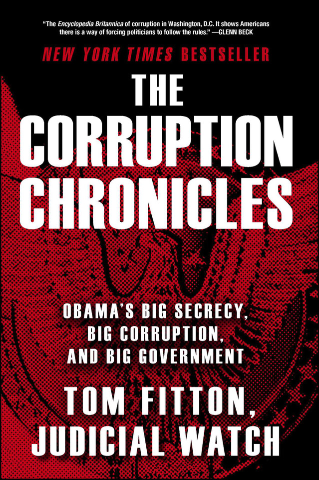The Corruption Chronicles: Obama's Big Secrecy, Big Corruption, and Big Government book cover by Tom Fitton