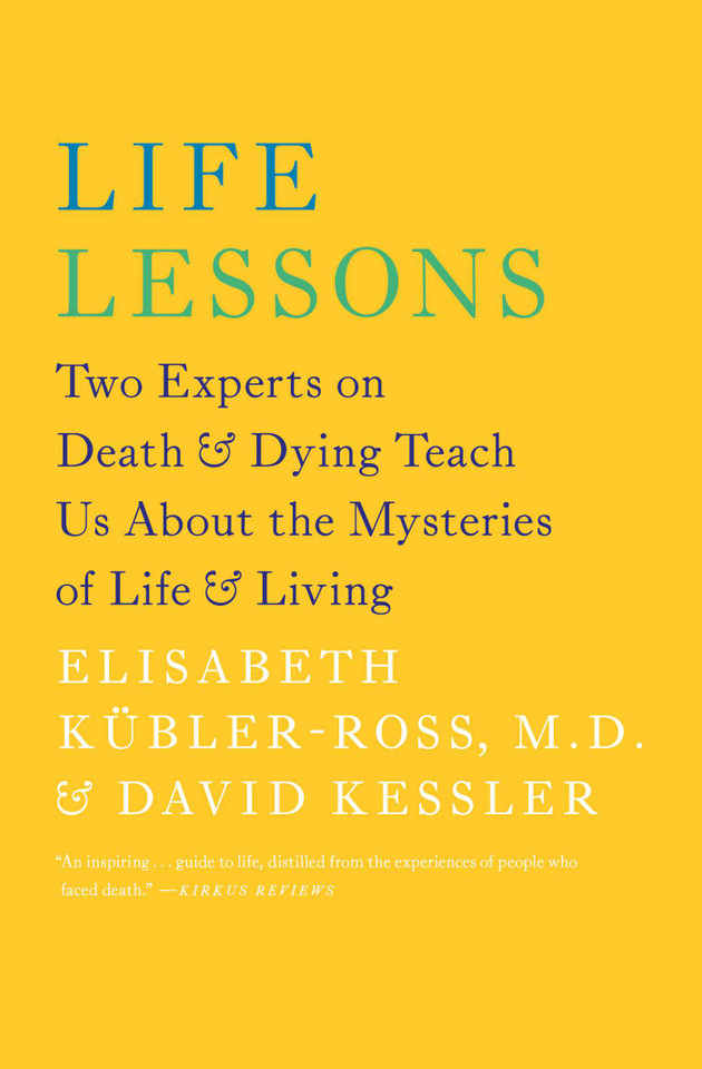 Life Lessons: Two Experts on Death and Dying Teach Us About the Mysteries of Life and Living (An Inspiring Guide to Life) book cover by Elisabeth Kübler-Ross, David Kessler