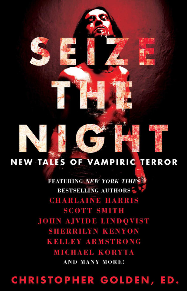 Seize the Night: New Tales of Vampiric Terror book cover by Kelley Armstrong, John Ajvide Lindqvist, Laird Barron, Gary A. Braunbeck, Dana Cameron, Dan Chaon, Lynda Barry, Charlaine Harris, Brian Keene, Sherrilyn Kenyon, Michael Koryta, John Langan, Tim Lebbon, Seanan McGuire, Joe McKinney, Leigh Perry, Robert Shearman, Scott Smith, Lucy A. Snyder, David Wellington, Rio Youers