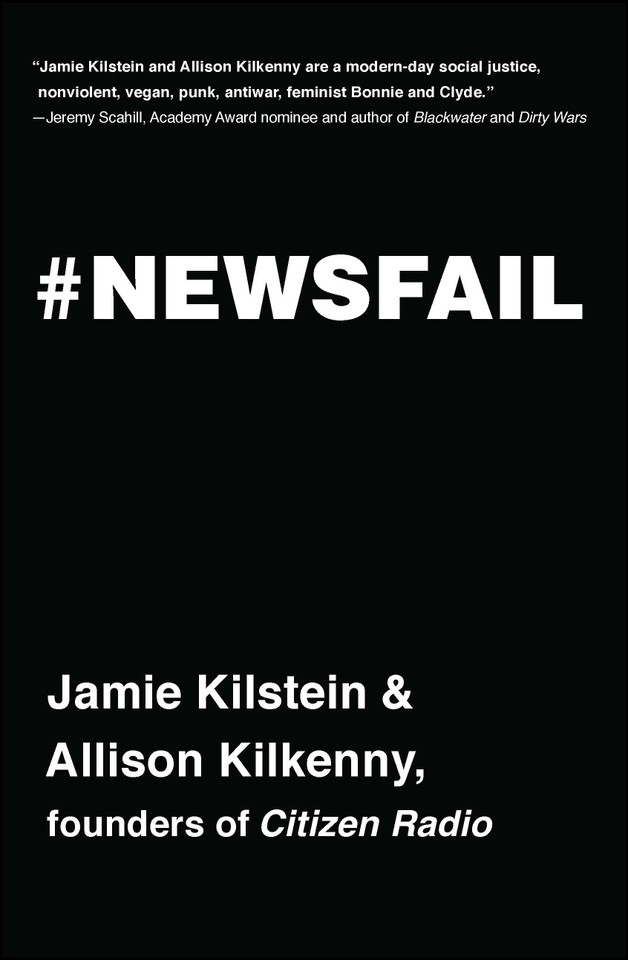 Newsfail: Climate Change, Feminism, Gun Control, and Other Fun Stuff We Talk About Because Nobody Else Will book cover by Jamie Kilstein, Allison Kilkenny