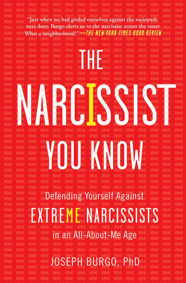 The Narcissist You Know: Defending Yourself Against Extreme Narcissists in an All-About-Me Age book cover by Joseph Burgo