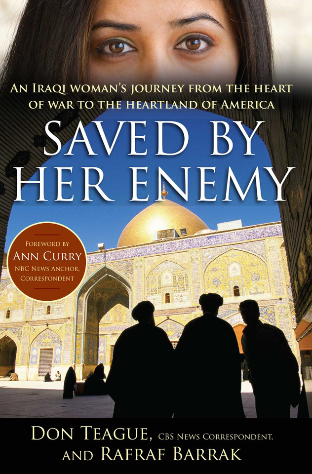 Saved by Her Enemy: An Iraqi woman's journey from the heart of war to the heartland of America book cover by Don Teague, Rafraf Barrak