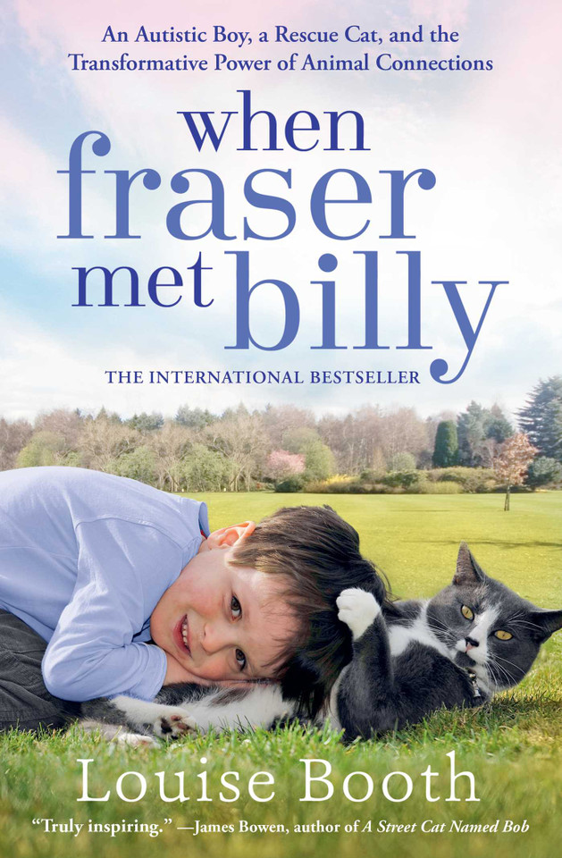 When Fraser Met Billy: An Autistic Boy, a Rescue Cat, and the Transformative Power of Animal Connections book cover by Louise Booth