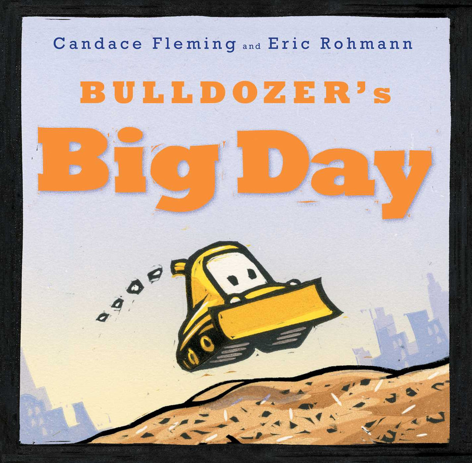Bulldozer's Big Day (The Bulldozer Books) book cover by Candace Fleming