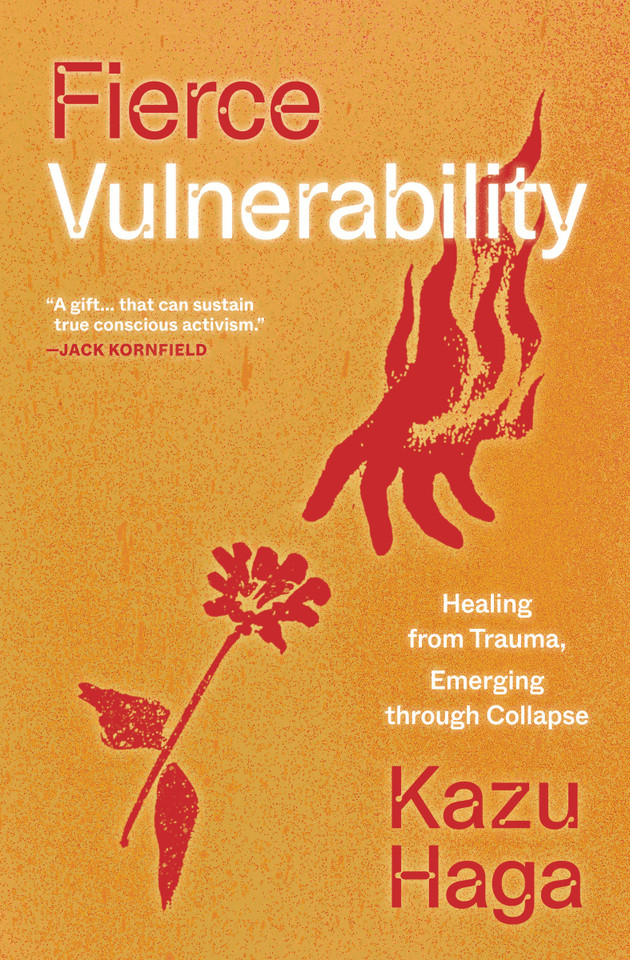 Fierce Vulnerability: Healing from Trauma, Emerging through Collapse book cover by Kazu Haga