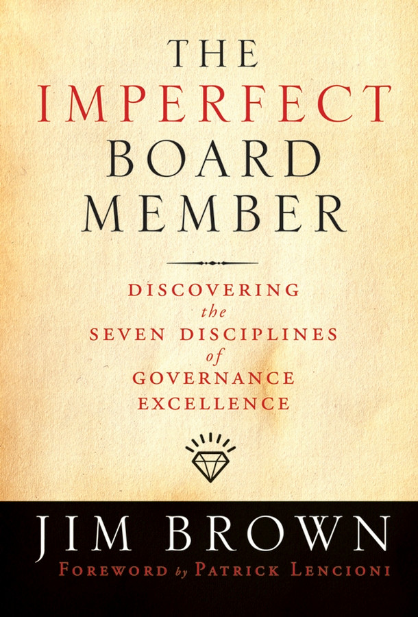 The Imperfect Board Member: Discovering the Seven Disciplines of Governance Excellence (Jossey-Bass Leadership Series) book cover by Jim Brown