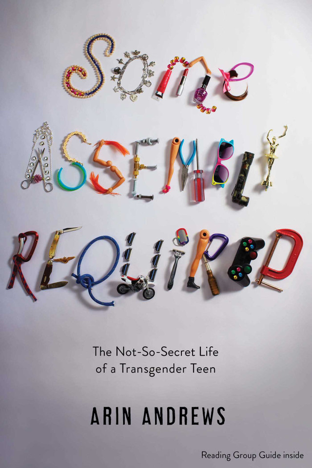 Some Assembly Required: The Not-So-Secret Life of a Transgender Teen book cover by Arin Andrews