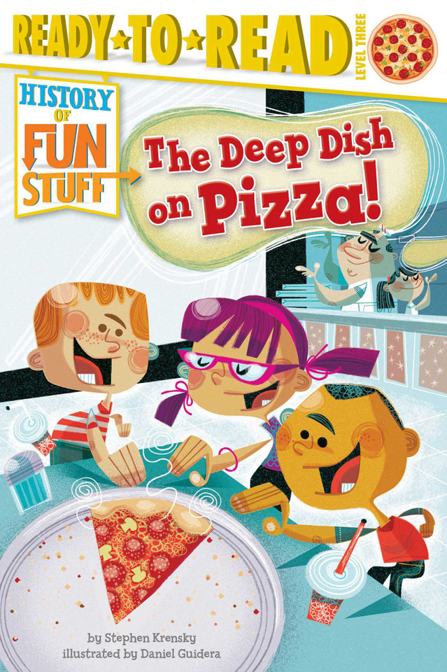 The Deep Dish on Pizza!: Ready-to-Read Level 3 (History of Fun Stuff) book cover by Stephen Krensky