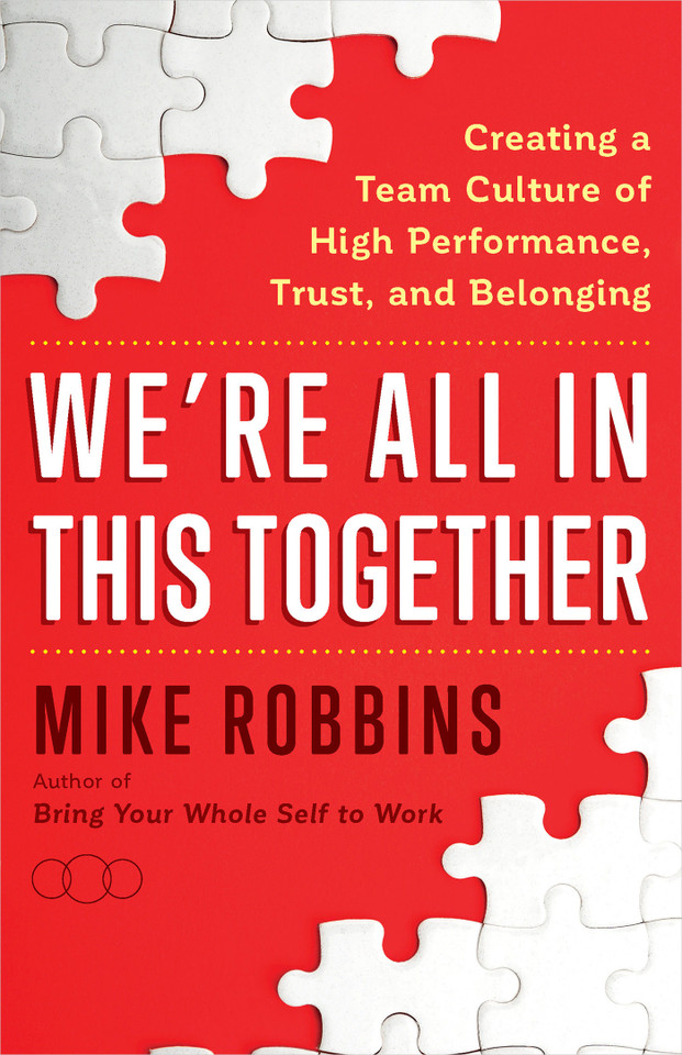 We're All in This Together: Creating a Team Culture of High Performance, Trust, and Belonging book cover by Mike Robbins