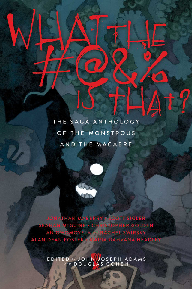 What the #@&% Is That?: The Saga Anthology of the Monstrous and the Macabre book cover by 