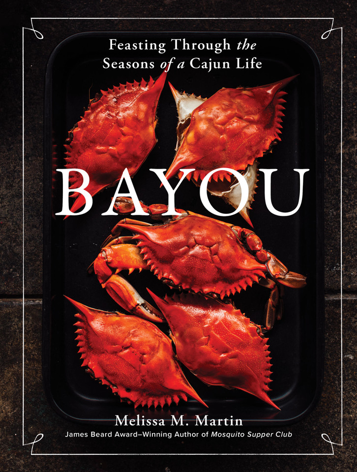 Bayou: Feasting Through the Seasons of a Cajun Life book cover by Melissa M. Martin