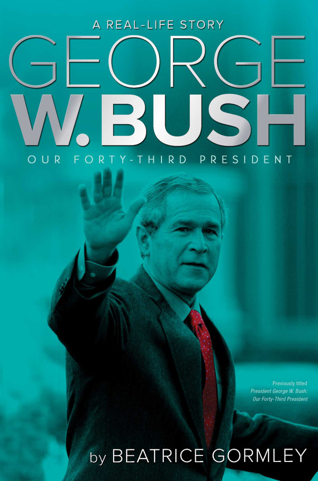 George W. Bush: Our Forty-Third President (A Real-Life Story) book cover by Beatrice Gormley