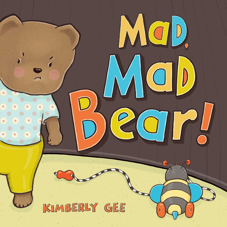 Mad, Mad Bear! (Bear's Feelings) book cover by Kimberly Gee