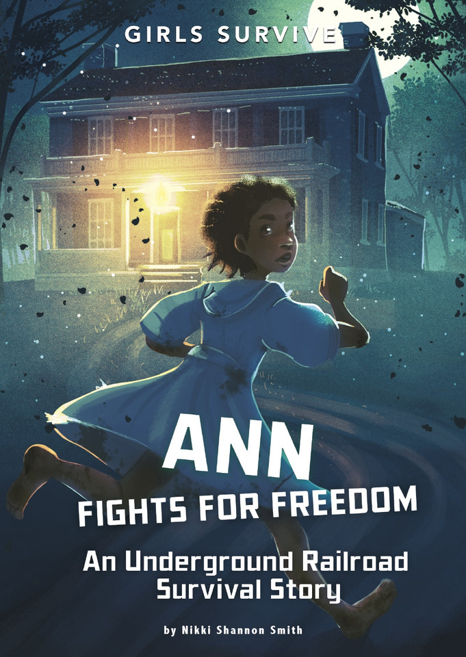 Ann Fights for Freedom: An Underground Railroad Survival Story (Girls Survive) book cover by Nikki Shannon Smith