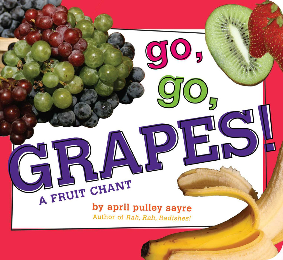 Go, Go, Grapes!: A Fruit Chant (Classic Board Books) book cover by April Pulley Sayre