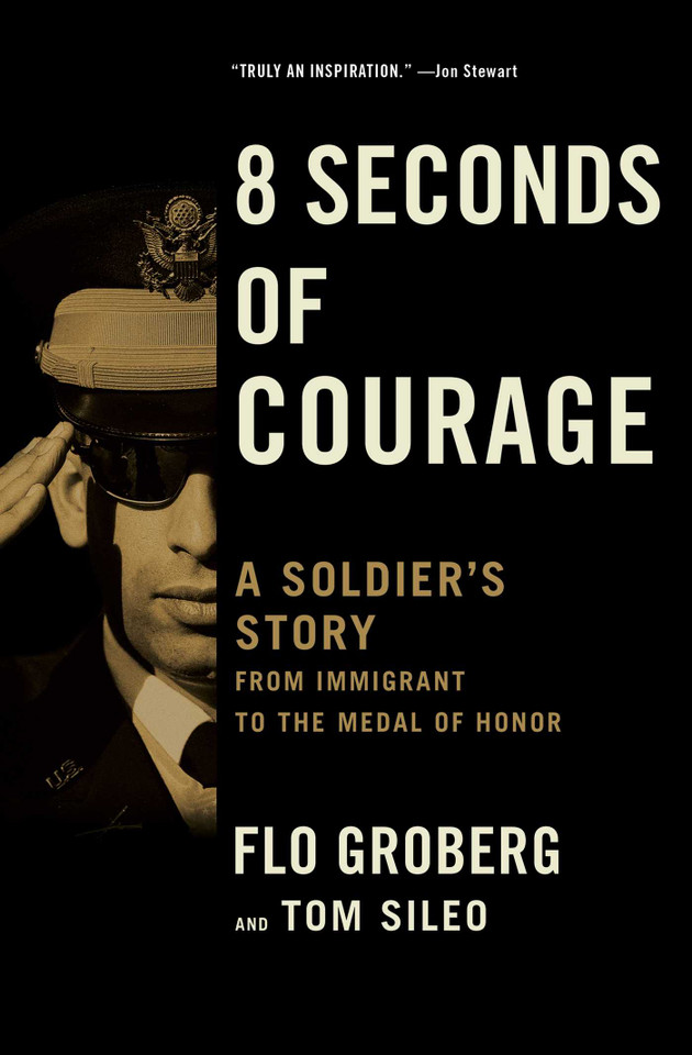 8 Seconds of Courage: A Soldier's Story from Immigrant to the Medal of Honor book cover by Flo Groberg, Tom Sileo