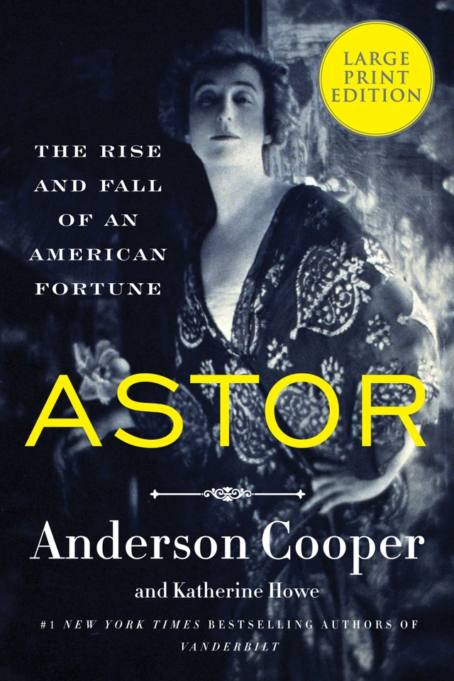 Astor: The Rise and Fall of an American Fortune book cover by Anderson Cooper, Katherine Howe