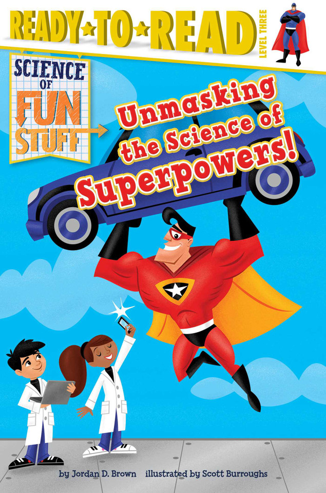 Unmasking the Science of Superpowers!: Ready-to-Read Level 3 (Science of Fun Stuff) book cover by Jordan D. Brown