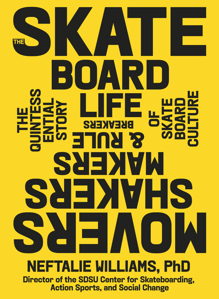 The Skateboard Life: Movers, Shakers, Makers & Rulebreakers: The Quintessential Story of Skateboard Culture book cover by Neftalie Williams