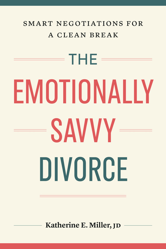 The Emotionally Savvy Divorce: Smart Negotiations for a Clean Break book cover by Katherine E. Miller, JD