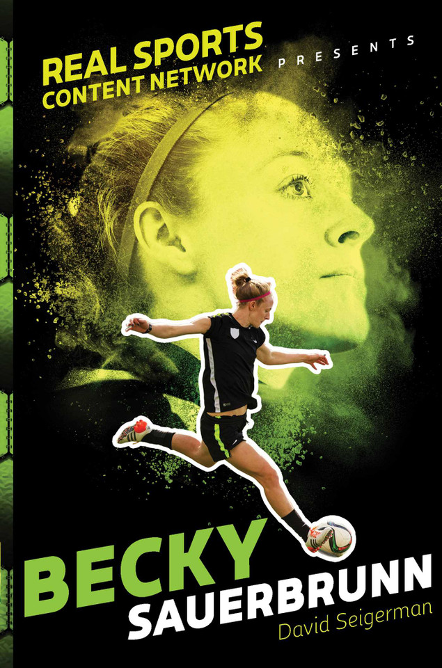Becky Sauerbrunn (Real Sports Content Network Presents) book cover by David Seigerman