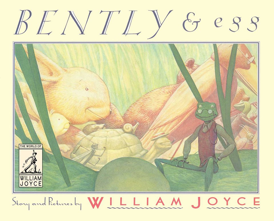 Bently & Egg (The World of William Joyce) book cover by William Joyce