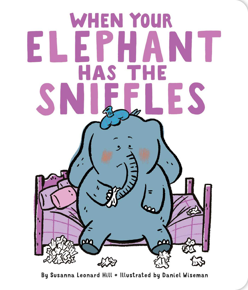 When Your Elephant Has the Sniffles (When Your...) book cover by Susanna Leonard Hill