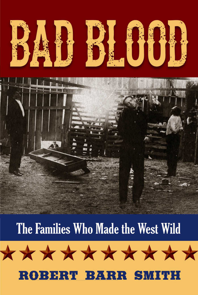 Bad Blood: The Families Who Made the West Wild book cover by Robert Barr Smith
