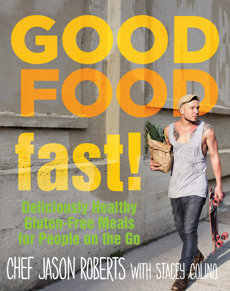 Good Food--Fast!: Deliciously Healthy Gluten-Free Meals for People on the Go book cover by Jason Roberts, Stacey Colino