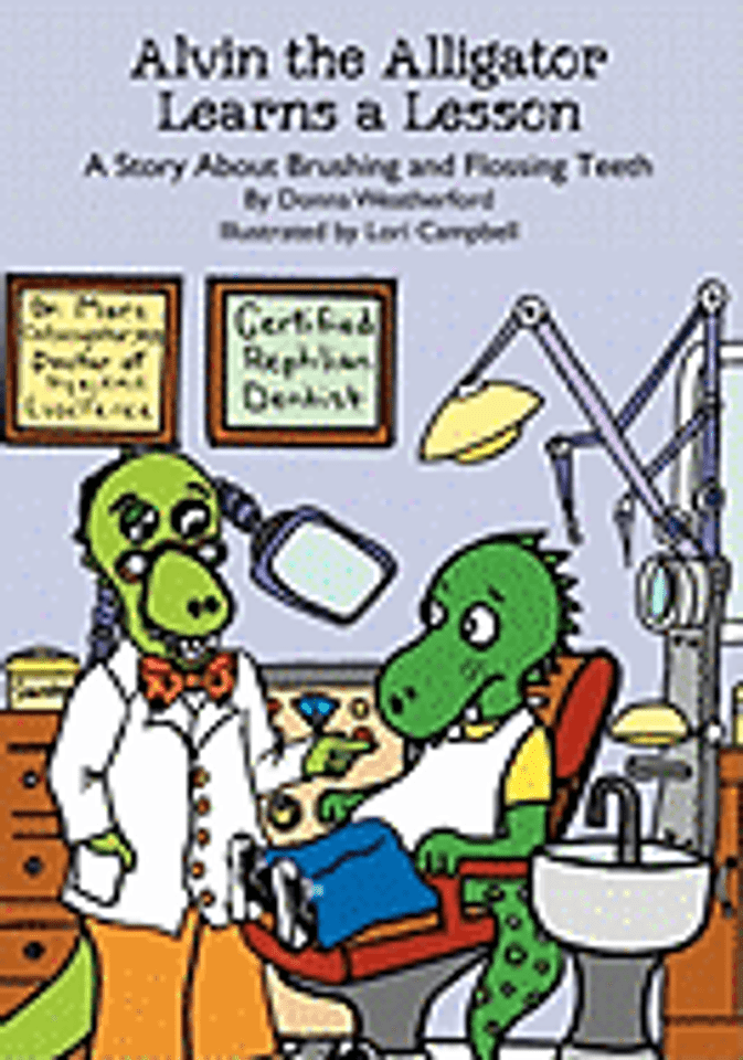 Alvin the Alligator Learns a Lesson: A Story About Brushing and Flossing Teeth