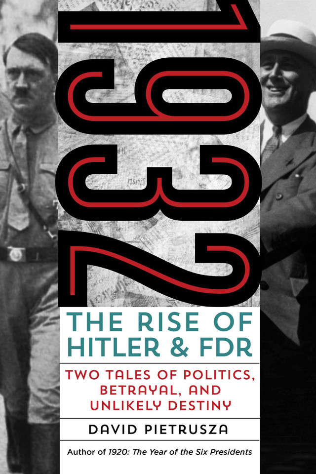 1932: The Rise of Hitler and FDR—Two Tales of Politics, Betrayal, and Unlikely Destiny book cover by David Pietrusza